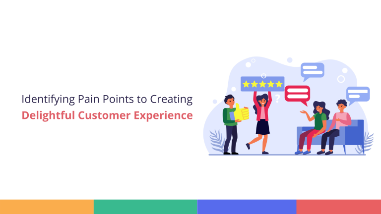 Customer Experience: Identify Pain Point to Great Experience